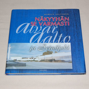 Markus Aaltonen Näkyyhän se varmasti - Alvar Aalto ja Seinäjoki